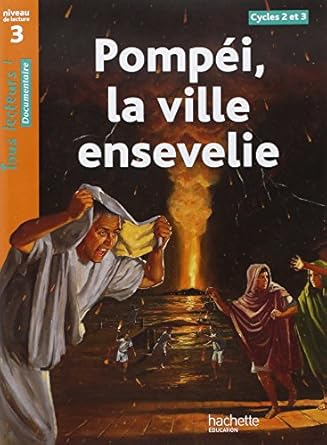 Pompéi, la ville ensevelie Niveau 3 - Tous lecteurs ! - Ed,2010