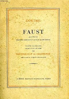 Faust : 1er cycle, premiêre partie et 1er acte de la 2ême partie,
