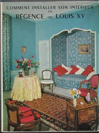 Comment installer son intérieur en Régence ou Louis XV