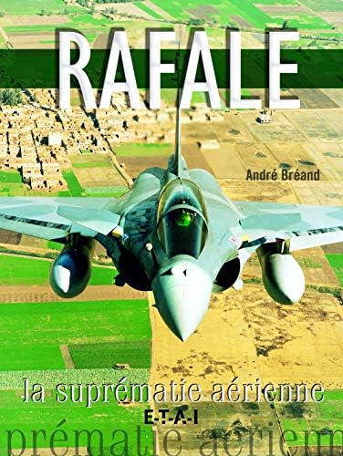 Rafale, la suprématie aîrienne ( Livre )