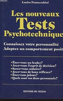 LES NOUVEAUX TESTS PSYCHOTECHNIQUES, Connaissez votre personnalité, adoptez un