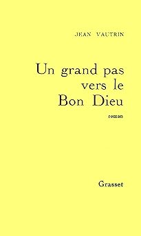 Un grand pas vers le bon Dieu : Roman 500 pages : Reliure cartonnée luxe & jacq