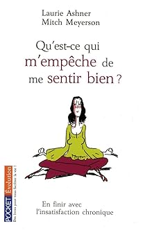 Qu'est-ce qui m'empÉche de me sentir bien ? Pour en finir avec l'insatisfaction