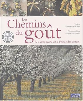 Les chemins du goÉt : A la découverte de la France des saveurs