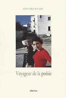 Edouard boubat - voyageur de la poesie