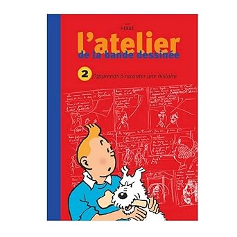L'atelier de la bande dessinée avec Hergé, tome 2 : J'apprends à raconter une