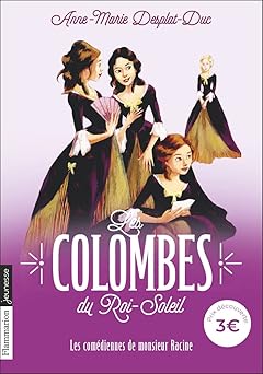 Les Colombes du Roi-Soleil: Les comédiennes de Monsieur Racine (1)