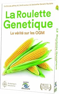 La Roulette génétique, la vérità sur Les OGM