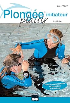 Plongée Plaisir Initiateur - 6ême Edition