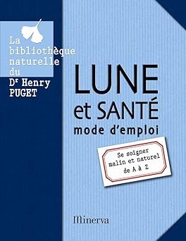 Lune et santà mode d'emploi, Se soigner malin et naturel de A à Z