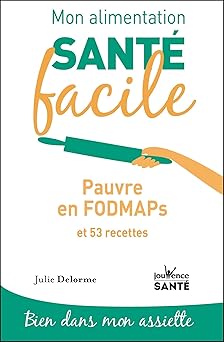 Mon alimentation-santà facile pauvre en fodmap: et 53 recettes