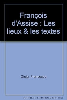 FranÉois d'Assise: Les lieux & les textes