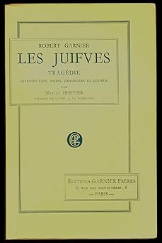 LES JUIFVES,TRAGEDIE,INTRODUCTION,NOTES,GRAMMAIRE ET LEXIQUE PAR MARCEL HERVIER