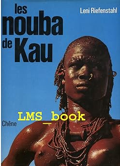 Les nouba de Kau Leni Riefenstahl Traduit de l'allemand par Laurent Dispot ChÉn