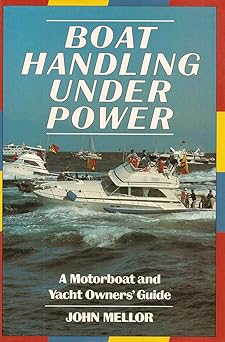 Boat Handling Under Power: A Motorboat and Yacht Owners' Guide