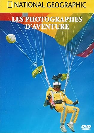 National Geographic : Les Photographes d' Aventure
