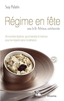 Régime en fÉte : 90 recettes légêres, gourmandes et festives pour se régale