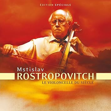 Mstislav Rostropovitch : Le Violoncelle du Siêcle