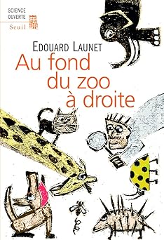Au fond du zoo à droite, Découvertes récentes et intéressantes sur le rêgne