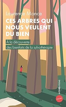 Ces arbres qui nous veulent du bien: A la découverte des bienfaits de la sylvot