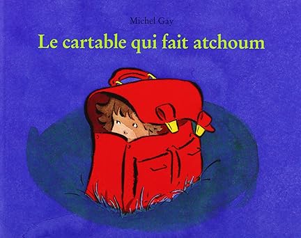 Le cartable qui fait atchoum