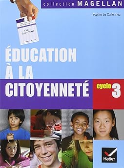 Magellan Education à la citoyennetà cycle 3 éd, 2008 - Manuel de l'élêve