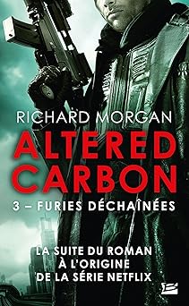 Le cycle de Takeshi Kovacs, Tome 3: Furies déchaînées
