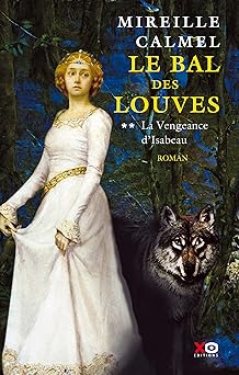 Le Bal des Louves, tome 2 : La Vengeance d'Isabeau