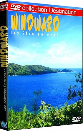 Destination : Windward-Éles sous Le Vent