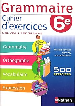 Grammaire 6e - Cahier d'exercices, VERSION CORRIGEE du professeur, nouveau programme