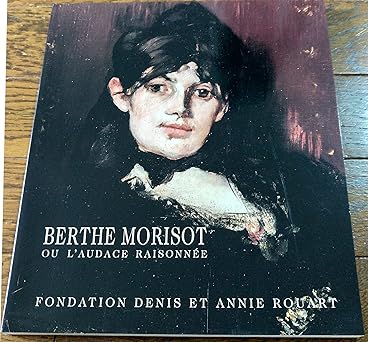 BERTHE MORISOT OU L'AUDACE RAISONNEE