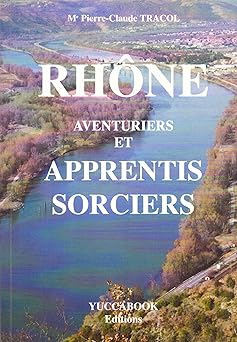 rhone, aventuriers et apprentis sorciers (1820-2000)