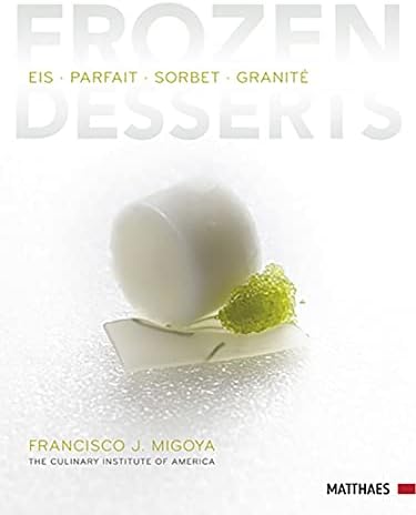 Frozen Desserts: Eis - Parfait - Sorbet - Granité