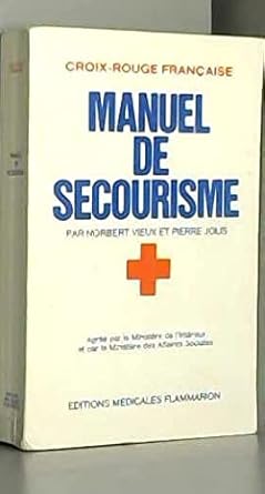 Manuel de secourisme : Par Norbert Vieux..., et Pierre Jolis..., Illustrations d