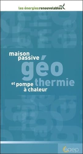 Maison passive, géothermie et pompe à chaleur [Paperback] [2008] Schwartzenberge