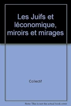 Les Juifs et l'économique: Miroirs et mirages