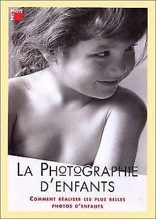 La photographie d'enfants, Comment rçaliser les plus belles photos d'enfants