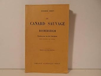 Le canard sauvage, rosmersholm - traduction par m, prozor, préfaces du traducte