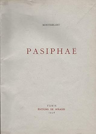 Montherlant, Pasiphaî