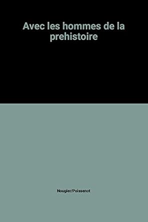 Avec les hommes de la prehistoire