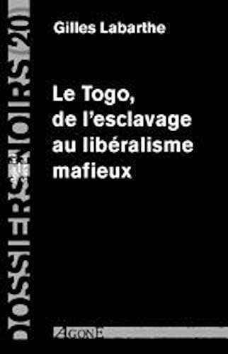 Le Togo,De l'Esclavage au Liberalisme Mafieux: Dossier Noir N°20 [Taschenbuch] [
