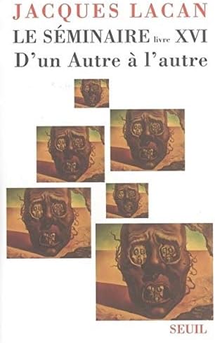 Le Séminaire XVI : D'un autre à l'Autre