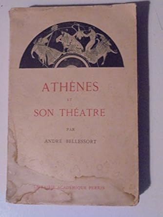 Andrà Bellessort, Athênes et son théâtre, Cours professà à la Société de