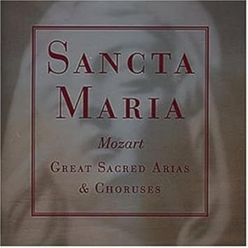 Mozart-Sancta Maria-Great Sacred Arias and Chorusesprice Bar Toli...Solti Guest Marriner