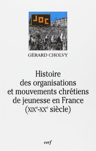 Histoire des organisations et mouvements chrétiens de jeunesse en France: XIXe-X