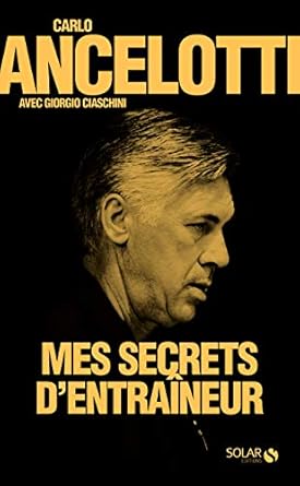 Ancelotti, mes secrets d'entraineur