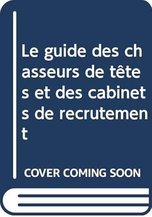 Le guide des chasseurs de têtes et des cabinets de recrutement