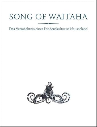 Song of Waitaha: Das VermÉchtnis einer Friedenskultur in Neuseeland