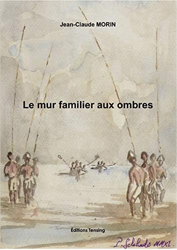 Le mur familier aux ombres [Tapa blanda] [2011] Morin, Jean-Claude
