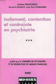 Isolement, contention et contrainte en psychiatrie (Congrês de psychiatrie et d